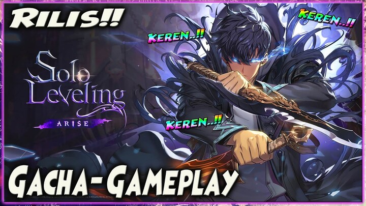 RILIS!! KEREN GAK ADA OBAT!! GACHA - GAMEPLAY 🔥 SOLO LEVELING ARISE