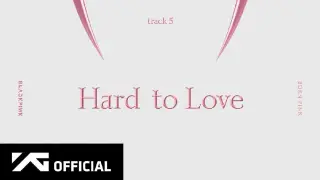 BLACKPINK - 'Hard to Love' (Official Audio)