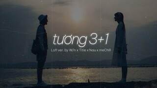 ♬ Lofi Lyrics/ Tương 3+1 - W/n x Titie x Nau x meChill / Mình yêu nhau đi anh