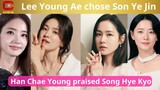 Lee Young Ae chose Son Ye Jin, Han Chae Young praised Song Hye Kyo -  ACNFM News