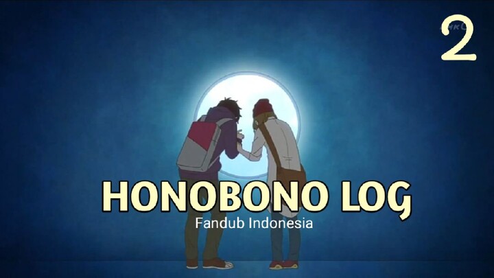 SUDUT PANDANG YANG SAMA | HONOBONO LOG EPS. 2 [FANDUB INDONESIA]