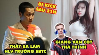 Update LMHT: Thầy Giáo Ba làm HLV trưởng SBTC bị kick sau 21h, Giang Văn Cốt thả thính hotgirl Hàn