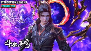 BTTH SEASON 5 EPISODE 134 SUB INDO - XIAO YAN MASTER DOU ZUN MENGACAK-NGACAK PENINGGALAN DOU SHENG
