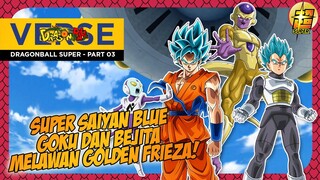 CERITA DRAGONBALL SUPER -  PART 03 - SUPER SAIYAN BLUE GOKU DAN BEJITA MELAWAN GOLDEN FRIEZA!