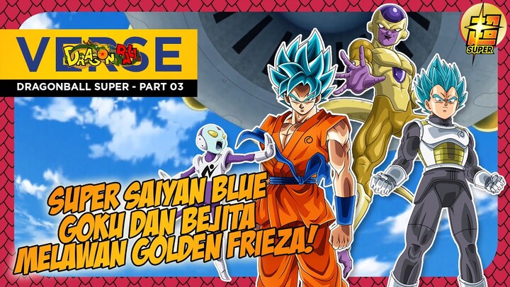 CERITA DRAGONBALL SUPER -  PART 03 - SUPER SAIYAN BLUE GOKU DAN BEJITA MELAWAN GOLDEN FRIEZA!