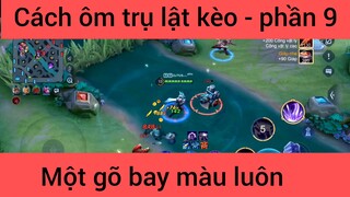 Cách ôm trụ lật kèo #9