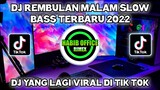DJ REMBULAN MALAM SLOW BASS TERBARU 2022||DJ YANG LAGI VIRAL DI TIK TOK 2022