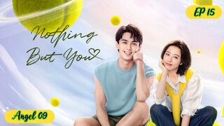 🇨🇳NOTHING BUT YOU EP 15 ENG SUB (2023)