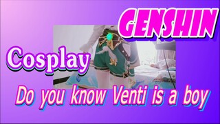 [Genshin,  Cosplay] Do you know Venti is a boy?