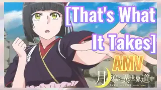 [That's What It Takes] AMV