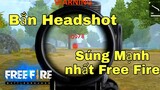 [Bình luận Free Fire] Khẩu Súng Mạnh Nhất Free Fire, Bắn Headshot Như Hack | ChiChi Gaming