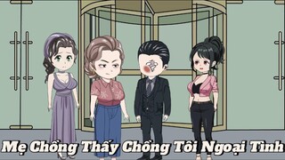 (Full version) Mẹ chồng thấy chồng tôi ngoại tình - Vũ Thiên Xinh Trai