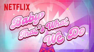 Baby, That's What We Do | Lyric Video | Netflix Anime