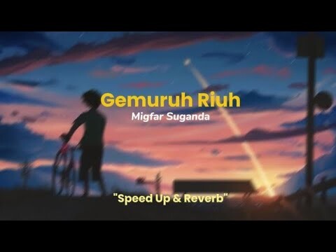 By Migfar Suganda | Gemuruh Riuh(Speed up & Reverb