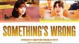 [DEAR.M OST] HYESOO X JAEHYUN - 'SOMETHING'S WRONG' LYRICS COLOR CODED [HAN/ROM/ENG]