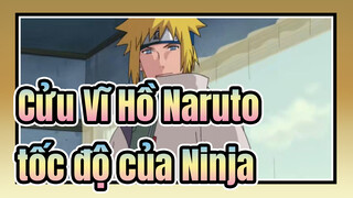 Cửu Vĩ Hồ Naruto
tốc độ của Ninja