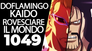 ONE PIECE 1049: LA FINE DI KAIDO E DOFLAMINGO PORTERA' ALLA GRANDE GUERRA DI JOY BOY