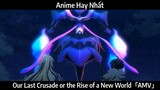Our Last Crusade or the Rise of a New World「AMV」Hay Nhất