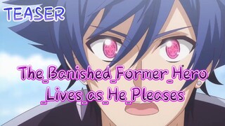 The_Banished_Former_Hero_Lives_as_He_Pleases_-_TeaserPVBroadcast_begins_in_2024(720p)