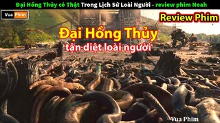 Đại Hồng Thủy tận diệt loài người - review phim Đại Hồng Thủy - con tàu Noah