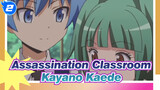 [Assassination Classroom] Kayano Kaede, I Needn't Perform Because of You_2