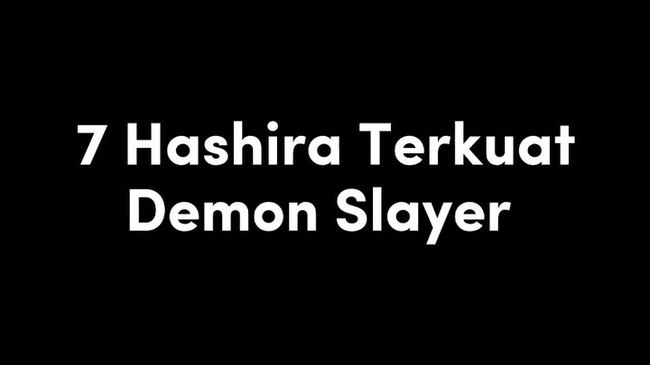 7 HASHIRA TERKUAT DEMON SLAYER!!!
