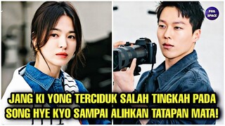 JANG KI YONG TERCIDUK SALAH TINGKAH PADA SONG HYE KYO SAMPAI ALIHKAN TATAPAN MATA!