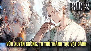 Review Manhua | Ta Là Người Xuyên Không Có Năng Lực Sáng Tạo Thế Giới Phần 2