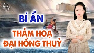 BÍ ẨN THẢM HOẠ ĐẠI HỒNG THUỶ | NGUYÊN NGỌC | SỐNG ĐẸP RADIO