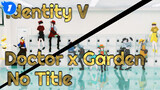 Doctor x Gardener "No Title" | Identity V_1