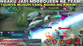 NGAKU2 JADI NOOBQUEEN KE TEAM!! TAUNYA MUSUH YANG NGIRA NOOBQUEEN BENARAN KWKW!!