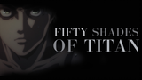 [ผ่าพิภพไททัน | Islay] FIFTY SHADES OF TITAN