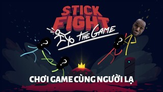 STICK FIGHT Battle Royale | Chơi Game Cùng Người Lạ