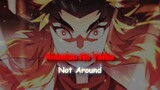 Rengoku Kimetsu No Yaiba - Not Around [Edit/AMV]! #bestofbest
