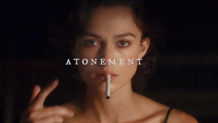【Atonement/Movie】"When I loved you, I was innocent and brave."