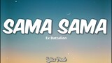 Sama Sama - Ex Battalion (Lyrics) ♫
