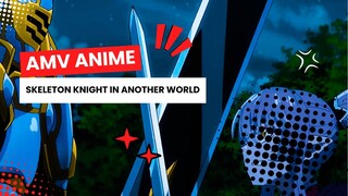 AMV ANIME | SKELETON KNIGHT IN ANOTHER WORLD |