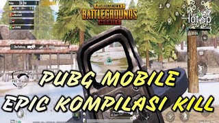 PUBG MOBILE | EPIC KOMPILASI KILL