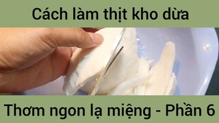 Cách làm thịt kho dừa thơm ngon lạ miệng #6