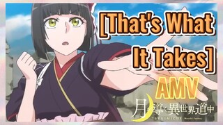 [That's What It Takes] AMV