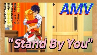 [Banished from the Hero's Party]AMV | "Stand By You"