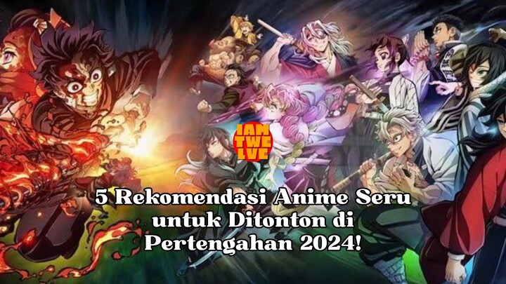 5 Rekomendasi Anime Seru untuk Ditonton di Pertengahan 2024! #bestofbest #anime #iamtwelve