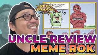 UNCLE REVIEW MEME ROK, KENA ROASTING 2365?!  (RISE OF KINGDOMS)