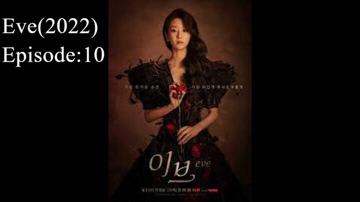 💎 Eve (2022) | Episode: 10 (Eng Sub)