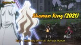 Shaman King (2021) Tập 7 - Thuật điều khiển xác chết của Shaman