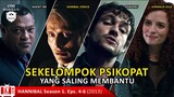 SEKELOMPOK PSIKOPAT YANG SALING MEMBANTU / Recap Film TV Series - Hannibal Season 1, Eps.4-6