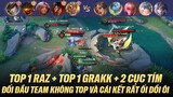 TOP 1 RAZ + TOP 1 GRAKK + 2 CỤC TÍM ĐỐI ĐẦU TEAM KHÔNG TOP VÀ CÁI KẾT RẤT ỐI DỒI ÔI