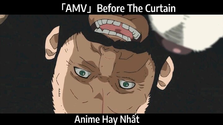 「AMV」Before The Curtain Hay Nhất