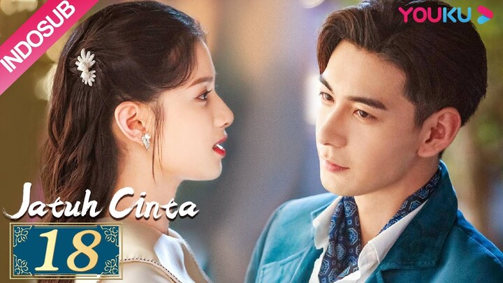 [INDO SUB] Jatuh Cinta (Fall In Love) EP18 | Chen Xingxu, Zhang Jingyi, Lin Yanjun | YOUKU