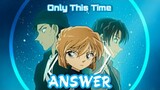 《Nightcore》 ANSWER - Only This Time ( Detective Conan Opening 50 )